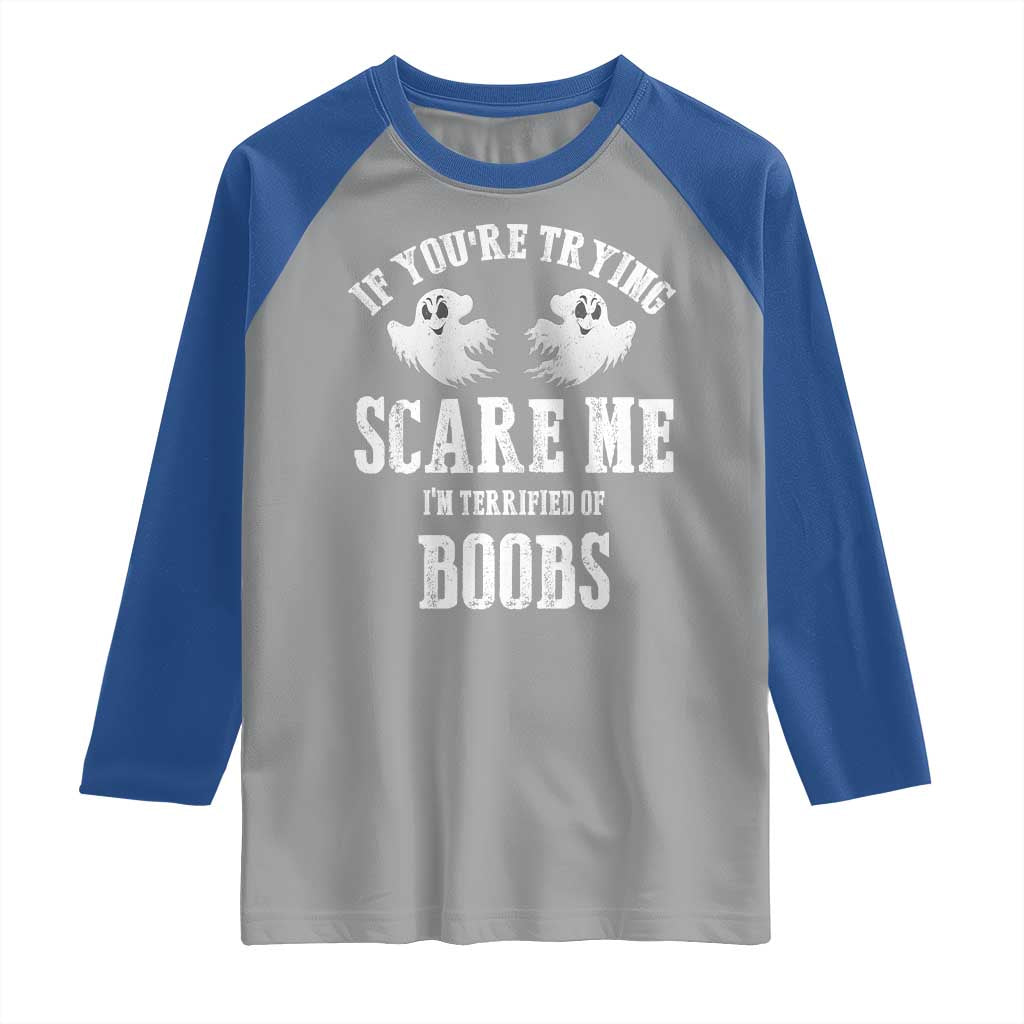 If Youre Trying Scare Me I Am Terrified Of Boobs Raglan Shirt Funny Halloween Adult Humor - Wonder Print Shop
