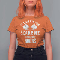 If Youre Trying Scare Me I Am Terrified Of Boobs T Shirt For Women Funny Halloween Adult Humor - Wonder Print Shop