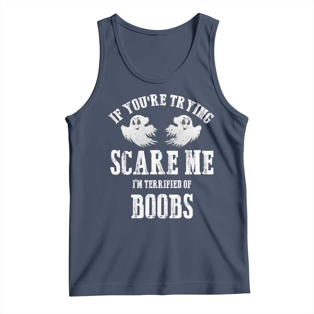 If Youre Trying Scare Me I Am Terrified Of Boobs Tank Top Funny Halloween Adult Humor - Wonder Print Shop