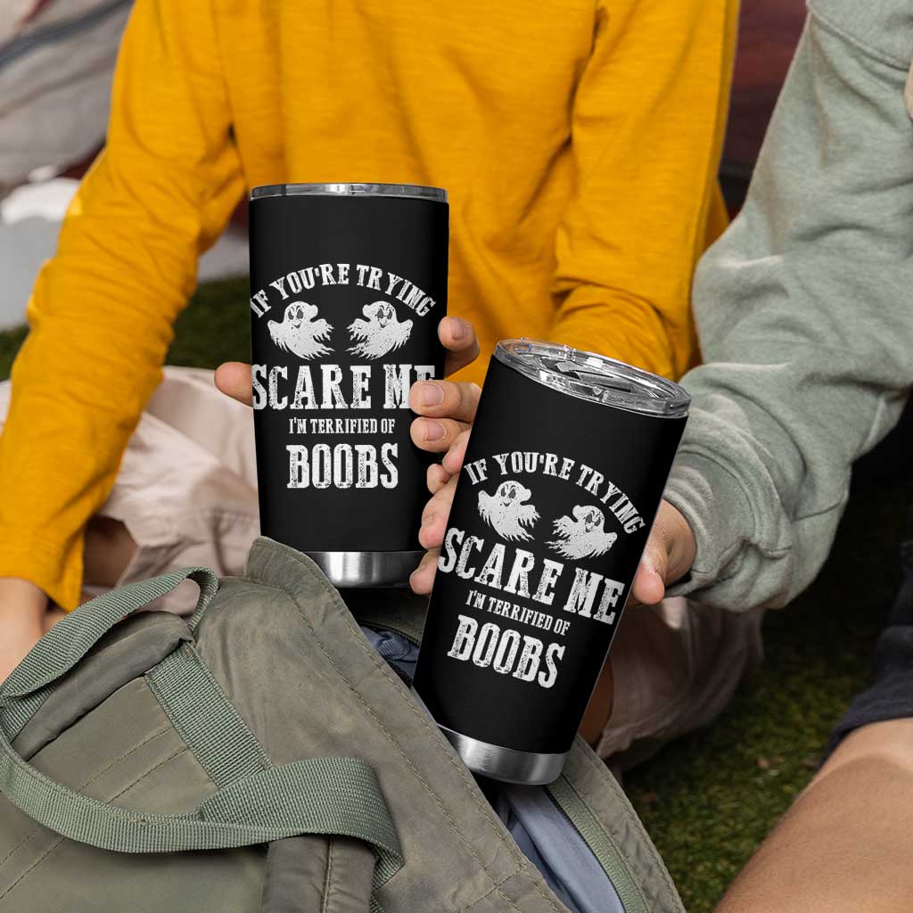 If Youre Trying Scare Me I Am Terrified Of Boobs Tumbler Cup Funny Halloween Adult Humor - Wonder Print Shop