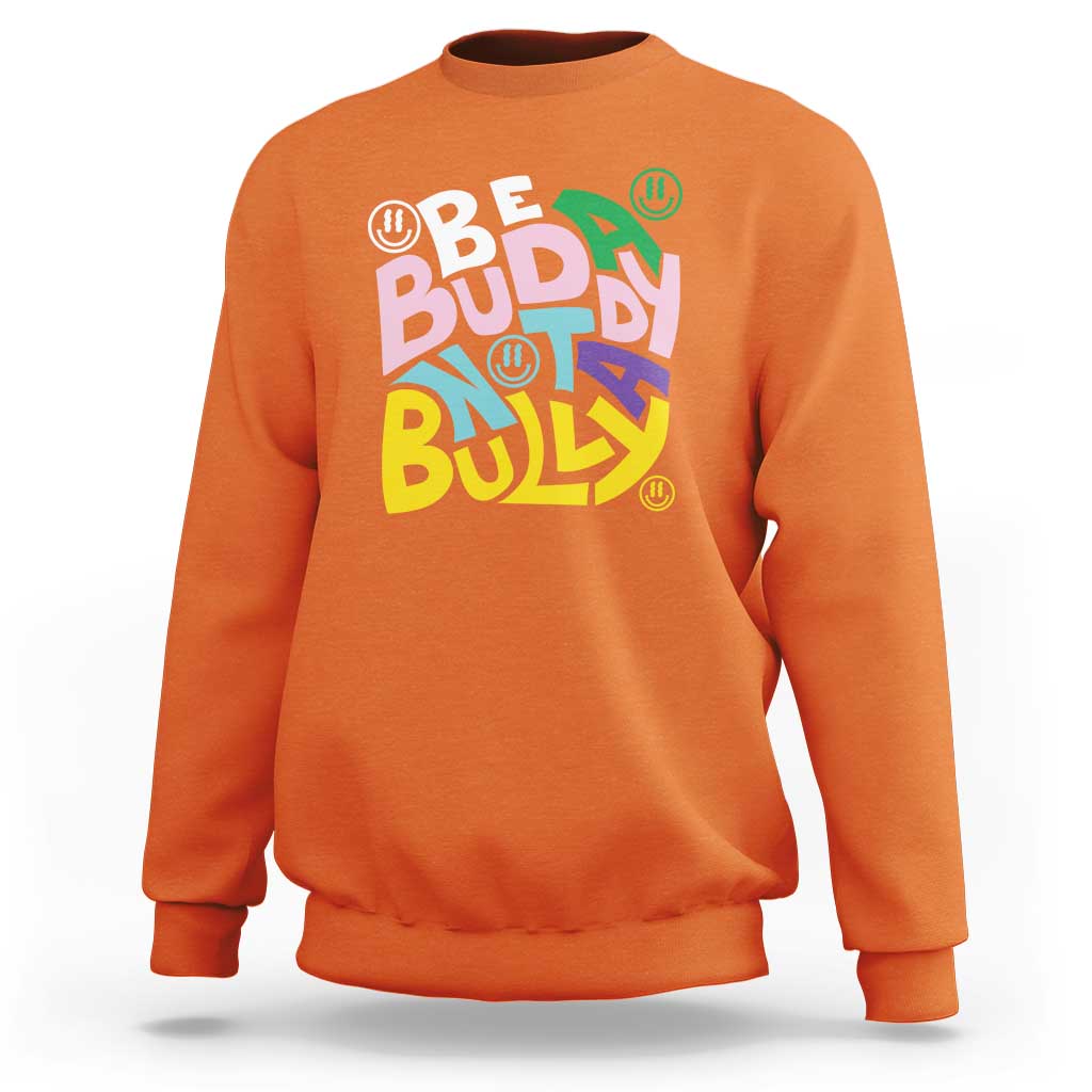 Unity Day Orange Sweatshirt Be A Buddy Not A Bully Anti Bullying Awareness - Wonder Print Shop
