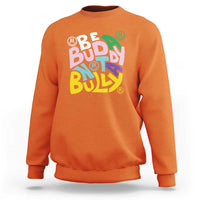 Unity Day Orange Sweatshirt Be A Buddy Not A Bully Anti Bullying Awareness - Wonder Print Shop