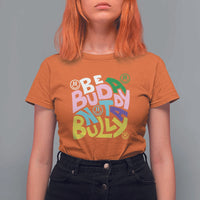 Unity Day Orange T Shirt For Women Be A Buddy Not A Bully Anti Bullying Awareness - Wonder Print Shop