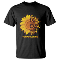 Anti Bullying Awareness T Shirt We Wear Orange For Unity Day End Bullying Sunflower - Wonder Print Shop