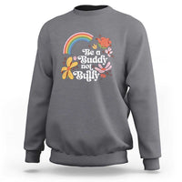 Unity Day Sweatshirt Be A Buddy Not A Bully Anti Bullying Awareness Flower Star - Wonder Print Shop