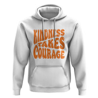 Unity Day Hoodie Kindness Takes Courage Anti Bullying Awareness