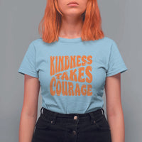 Unity Day T Shirt For Women Kindness Takes Courage Anti Bullying Awareness - Wonder Print Shop