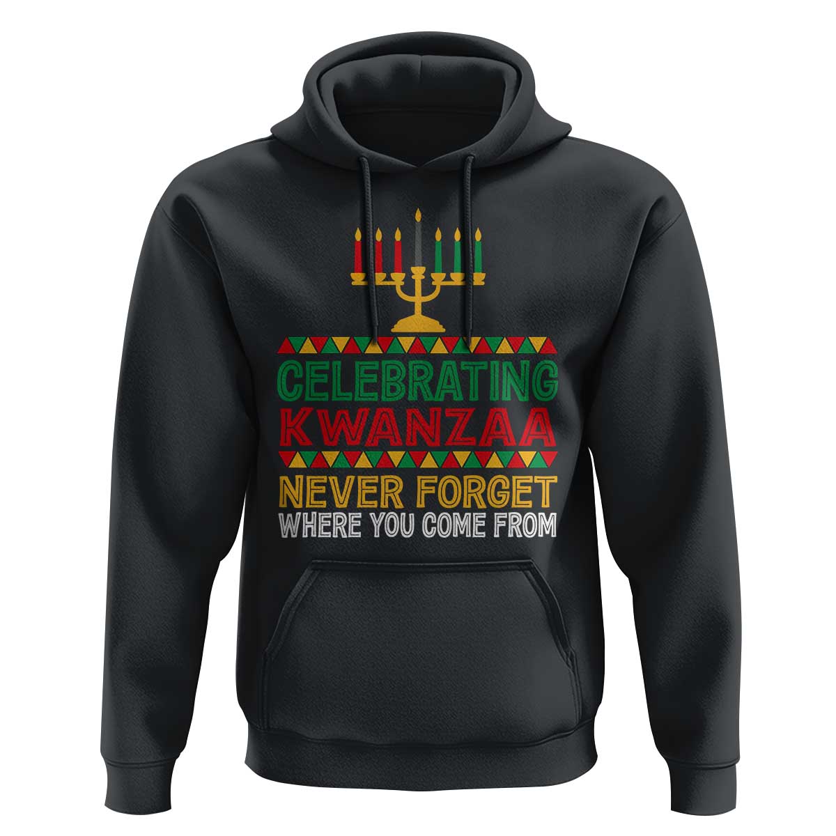 Celebrating Kwanzaa Never Forget Where You Come From Kinara Candle Hoodie