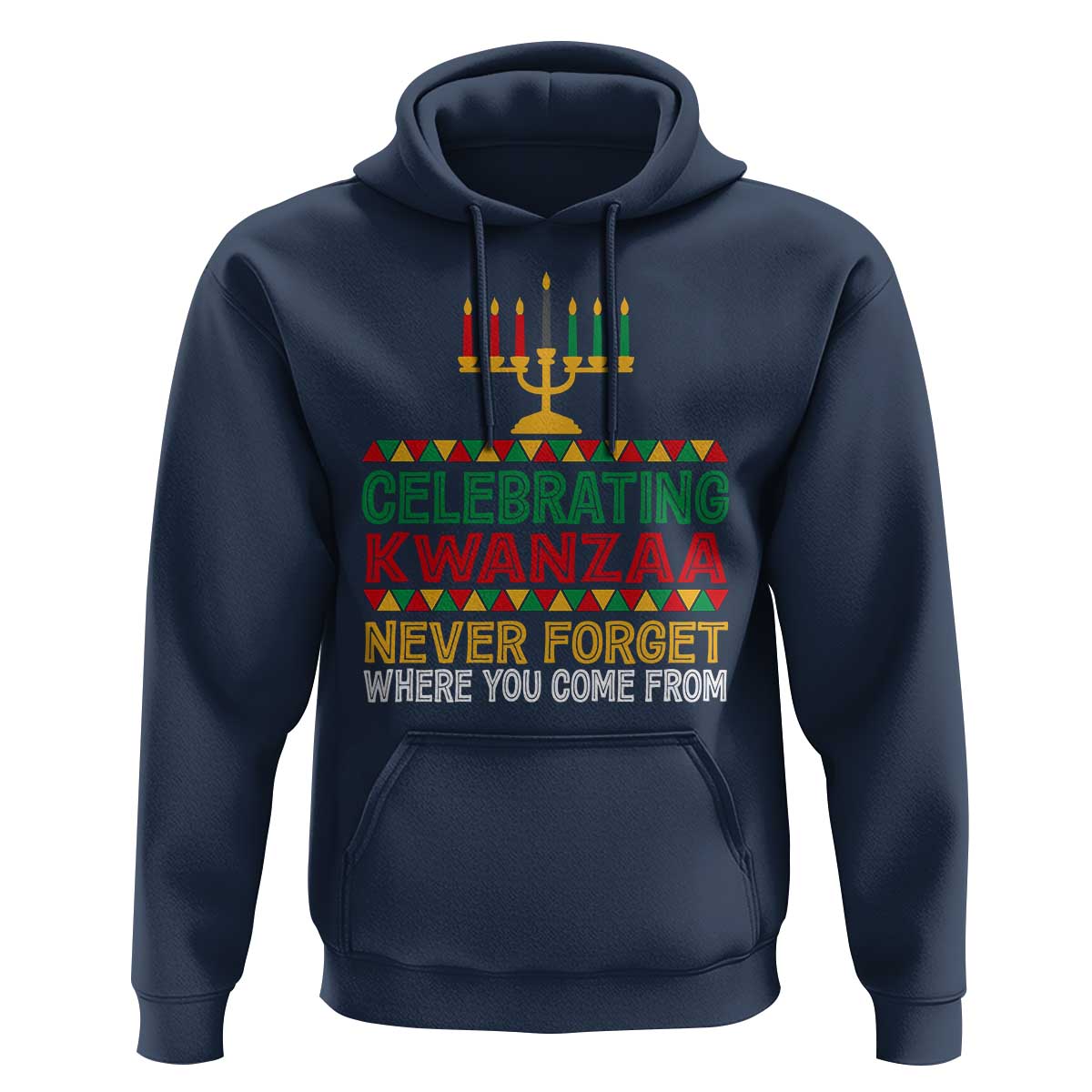 Celebrating Kwanzaa Never Forget Where You Come From Kinara Candle Hoodie