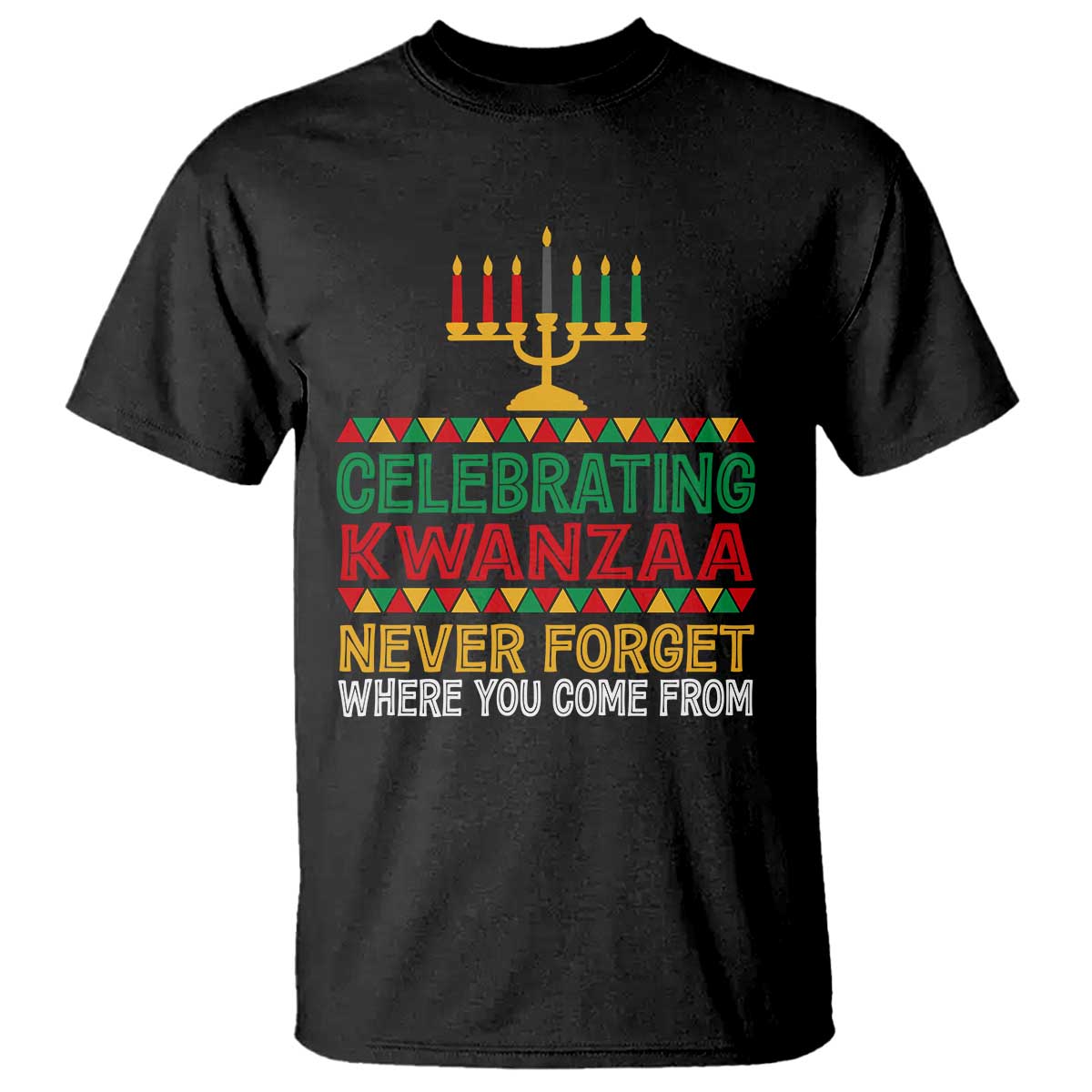 Celebrating Kwanzaa Never Forget Where You Come From Kinara Candle T Shirt - Wonder Print Shop