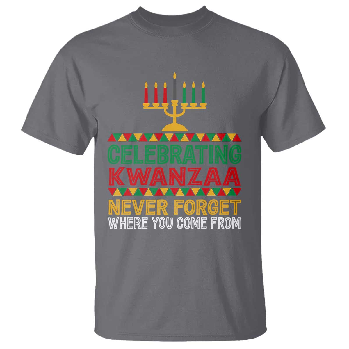 Celebrating Kwanzaa Never Forget Where You Come From Kinara Candle T Shirt - Wonder Print Shop
