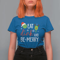 Funny Christmas Pickleball T Shirt For Women Eat Dink And Be Merry - Wonder Print Shop