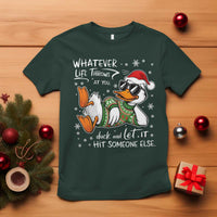 Funny Whatever Life Throws At You Duck And Let It Hit Someone Else Christmas T Shirt - Wonder Print Shop