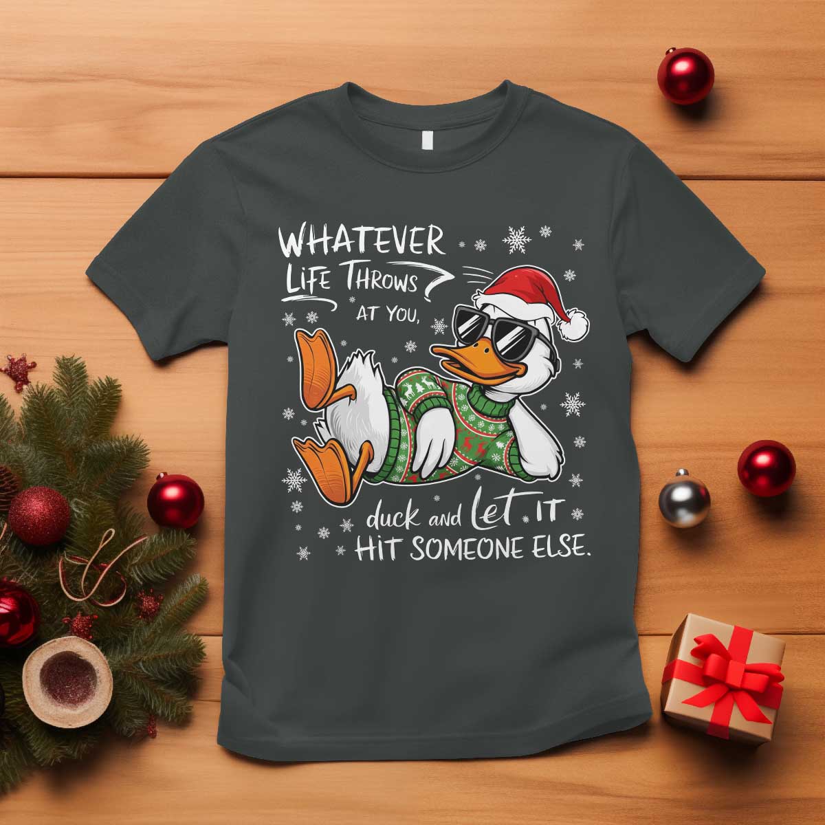 Funny Whatever Life Throws At You Duck And Let It Hit Someone Else Christmas T Shirt - Wonder Print Shop