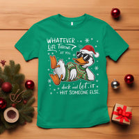 Funny Whatever Life Throws At You Duck And Let It Hit Someone Else Christmas T Shirt - Wonder Print Shop