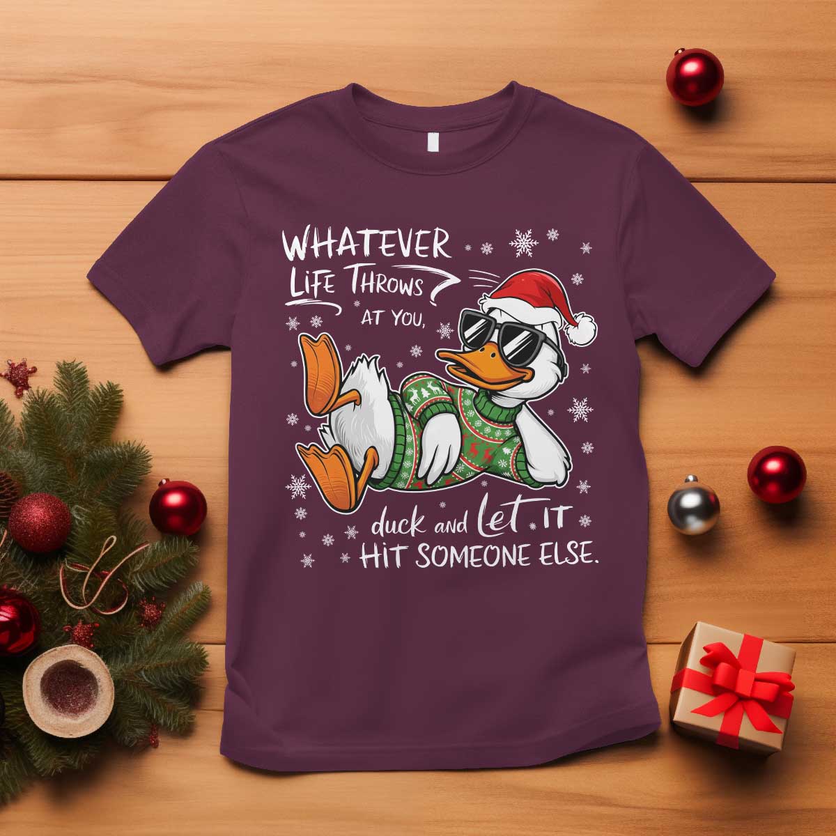 Funny Whatever Life Throws At You Duck And Let It Hit Someone Else Christmas T Shirt - Wonder Print Shop