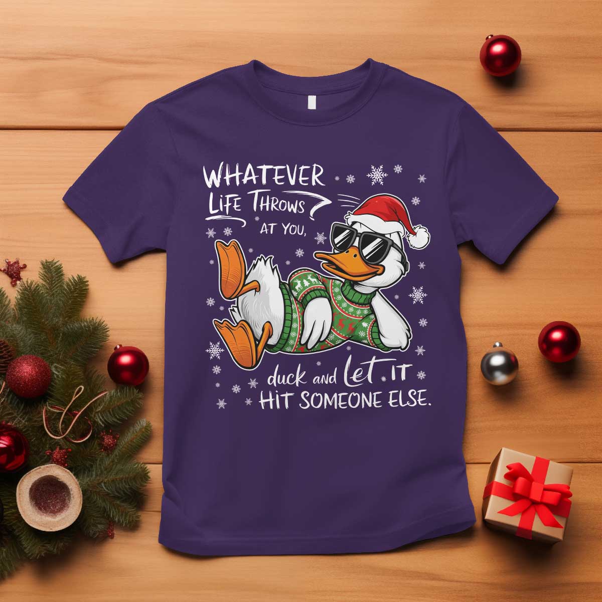 Funny Whatever Life Throws At You Duck And Let It Hit Someone Else Christmas T Shirt - Wonder Print Shop