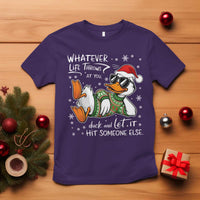 Funny Whatever Life Throws At You Duck And Let It Hit Someone Else Christmas T Shirt - Wonder Print Shop