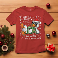 Funny Whatever Life Throws At You Duck And Let It Hit Someone Else Christmas T Shirt - Wonder Print Shop