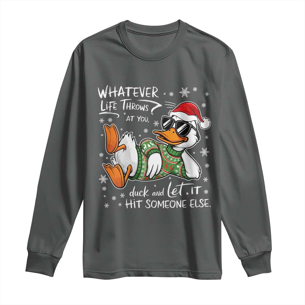 Funny Whatever Life Throws At You Duck And Let It Hit Someone Else Christmas Long Sleeve Shirt - Wonder Print Shop
