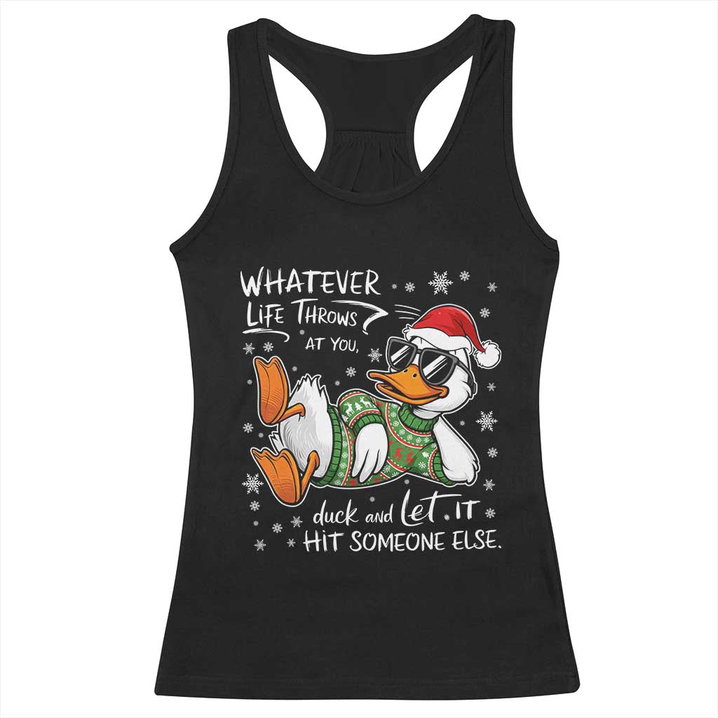 Funny Whatever Life Throws At You Duck And Let It Hit Someone Else Christmas Racerback Tank Top - Wonder Print Shop