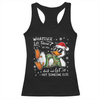 Funny Whatever Life Throws At You Duck And Let It Hit Someone Else Christmas Racerback Tank Top - Wonder Print Shop