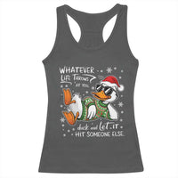 Funny Whatever Life Throws At You Duck And Let It Hit Someone Else Christmas Racerback Tank Top - Wonder Print Shop