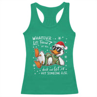 Funny Whatever Life Throws At You Duck And Let It Hit Someone Else Christmas Racerback Tank Top - Wonder Print Shop