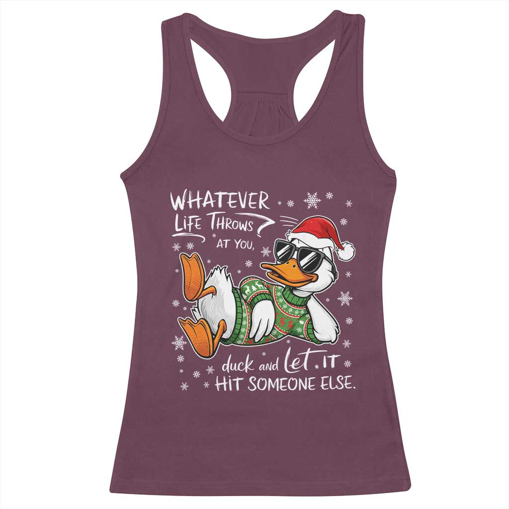 Funny Whatever Life Throws At You Duck And Let It Hit Someone Else Christmas Racerback Tank Top - Wonder Print Shop