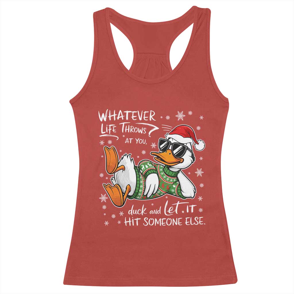 Funny Whatever Life Throws At You Duck And Let It Hit Someone Else Christmas Racerback Tank Top - Wonder Print Shop