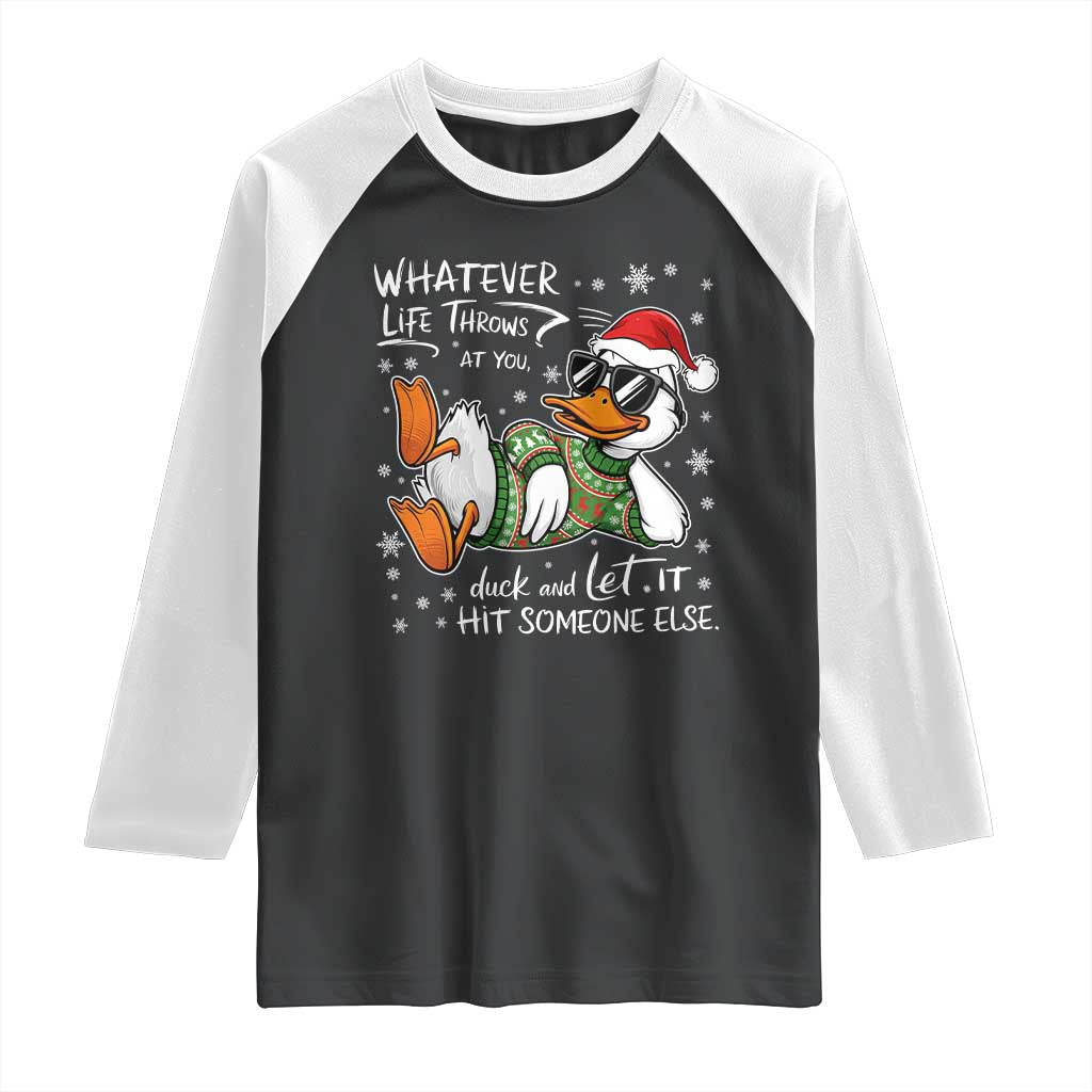 Funny Whatever Life Throws At You Duck And Let It Hit Someone Else Christmas Raglan Shirt - Wonder Print Shop