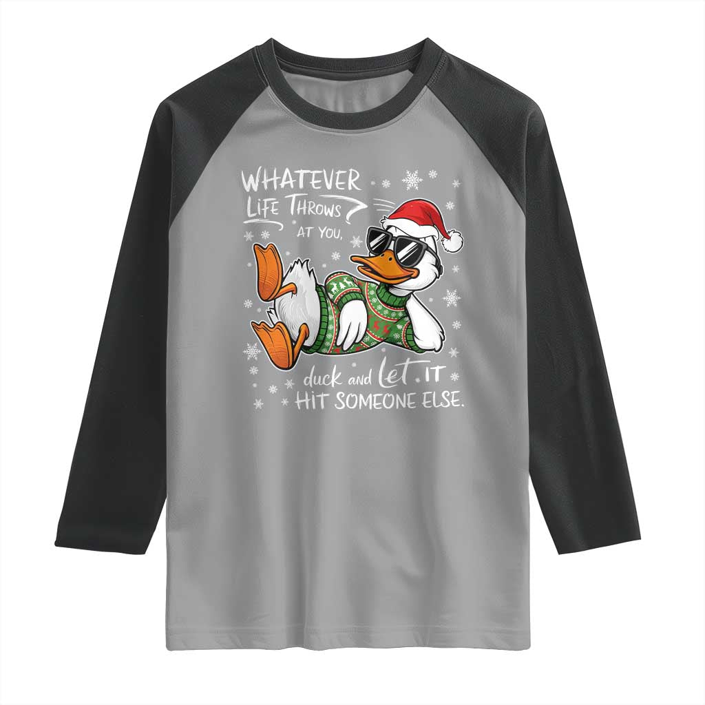 Funny Whatever Life Throws At You Duck And Let It Hit Someone Else Christmas Raglan Shirt - Wonder Print Shop