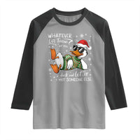 Funny Whatever Life Throws At You Duck And Let It Hit Someone Else Christmas Raglan Shirt - Wonder Print Shop