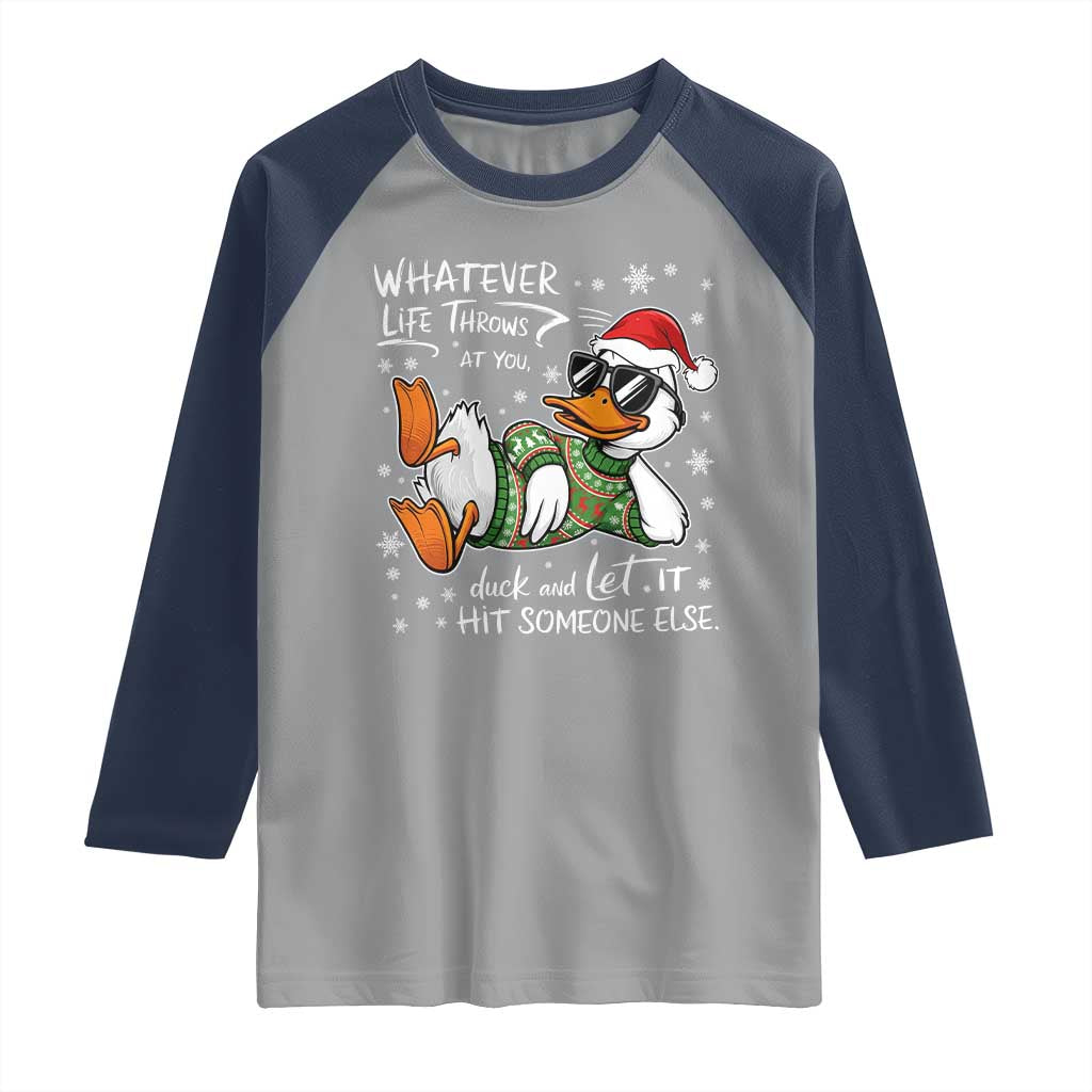 Funny Whatever Life Throws At You Duck And Let It Hit Someone Else Christmas Raglan Shirt - Wonder Print Shop