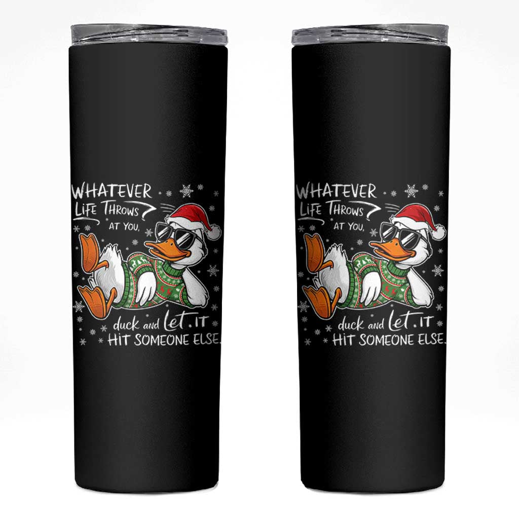 Funny Whatever Life Throws At You Duck And Let It Hit Someone Else Christmas Skinny Tumbler - Wonder Print Shop