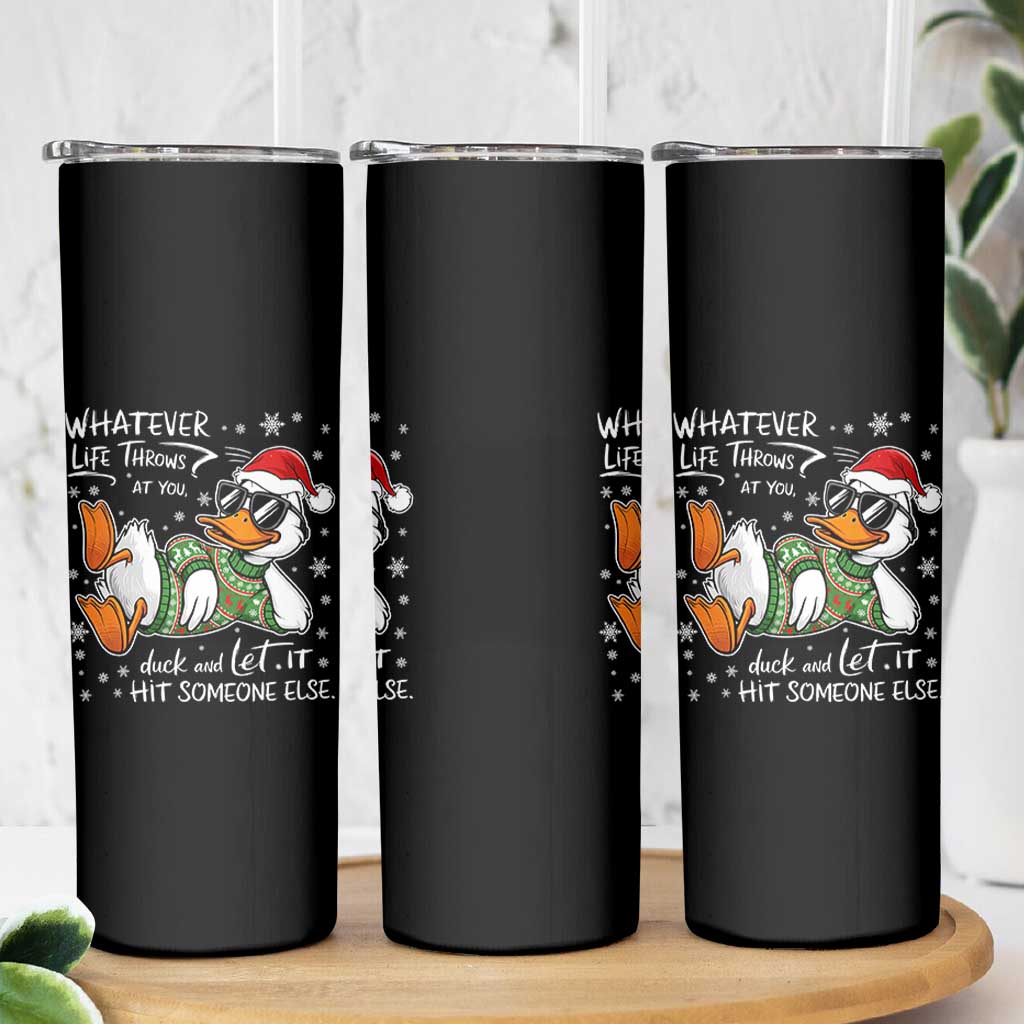 Funny Whatever Life Throws At You Duck And Let It Hit Someone Else Christmas Skinny Tumbler - Wonder Print Shop