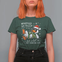 Funny Whatever Life Throws At You Duck And Let It Hit Someone Else Christmas T Shirt For Women - Wonder Print Shop