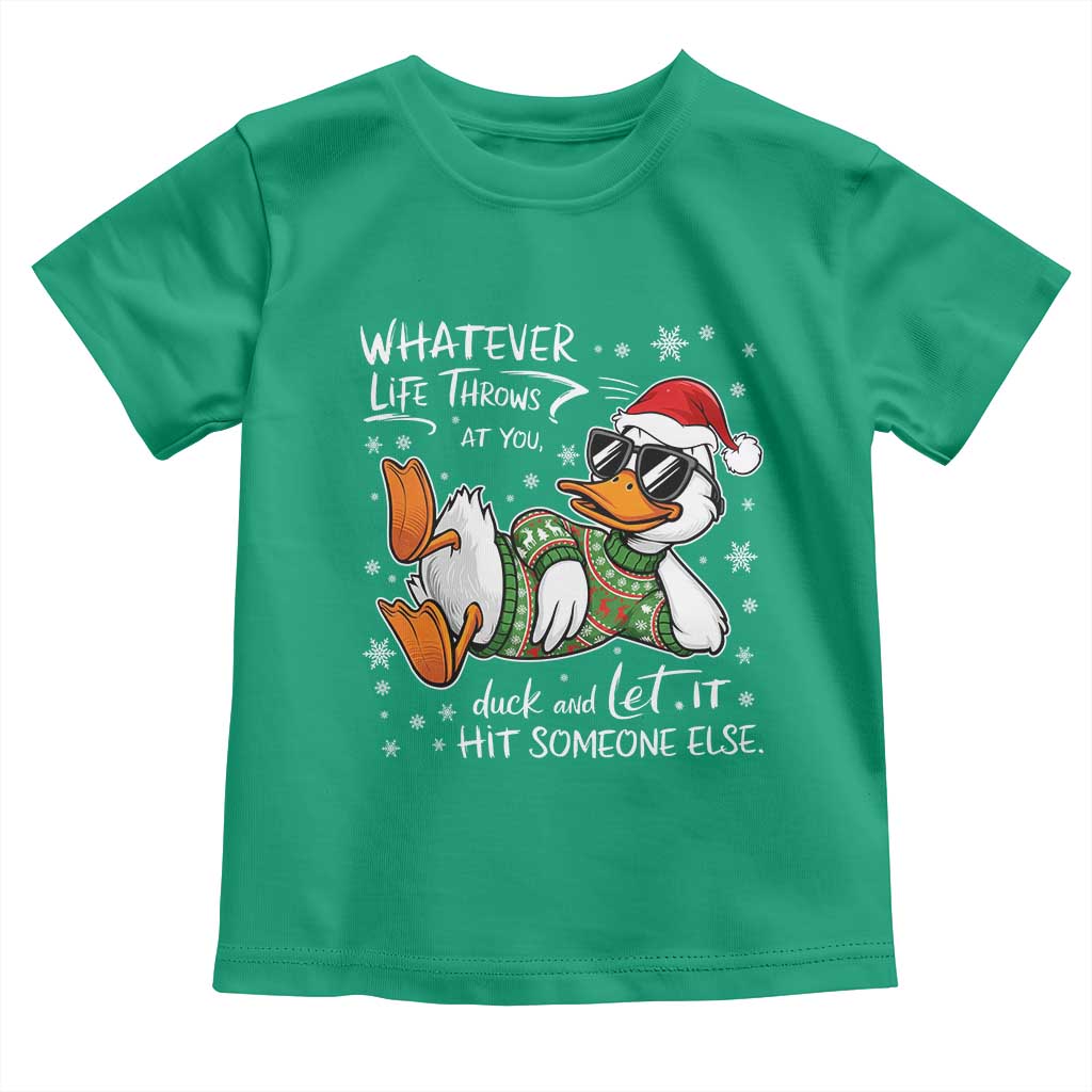 Funny Whatever Life Throws At You Duck And Let It Hit Someone Else Christmas Toddler T Shirt - Wonder Print Shop
