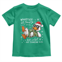 Funny Whatever Life Throws At You Duck And Let It Hit Someone Else Christmas Toddler T Shirt - Wonder Print Shop