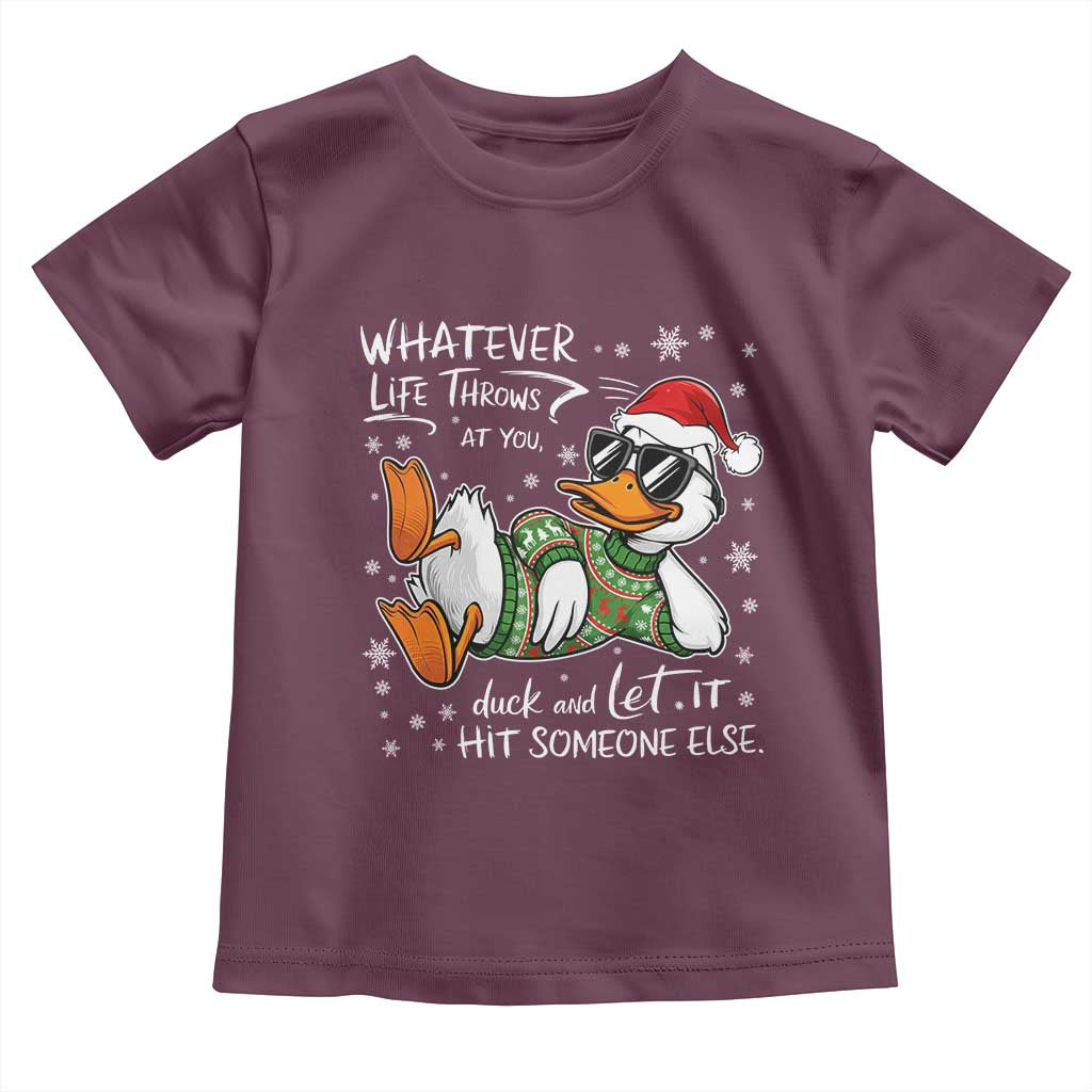 Funny Whatever Life Throws At You Duck And Let It Hit Someone Else Christmas Toddler T Shirt - Wonder Print Shop