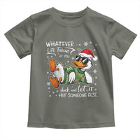 Funny Whatever Life Throws At You Duck And Let It Hit Someone Else Christmas Toddler T Shirt - Wonder Print Shop