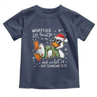 Funny Whatever Life Throws At You Duck And Let It Hit Someone Else Christmas Toddler T Shirt - Wonder Print Shop
