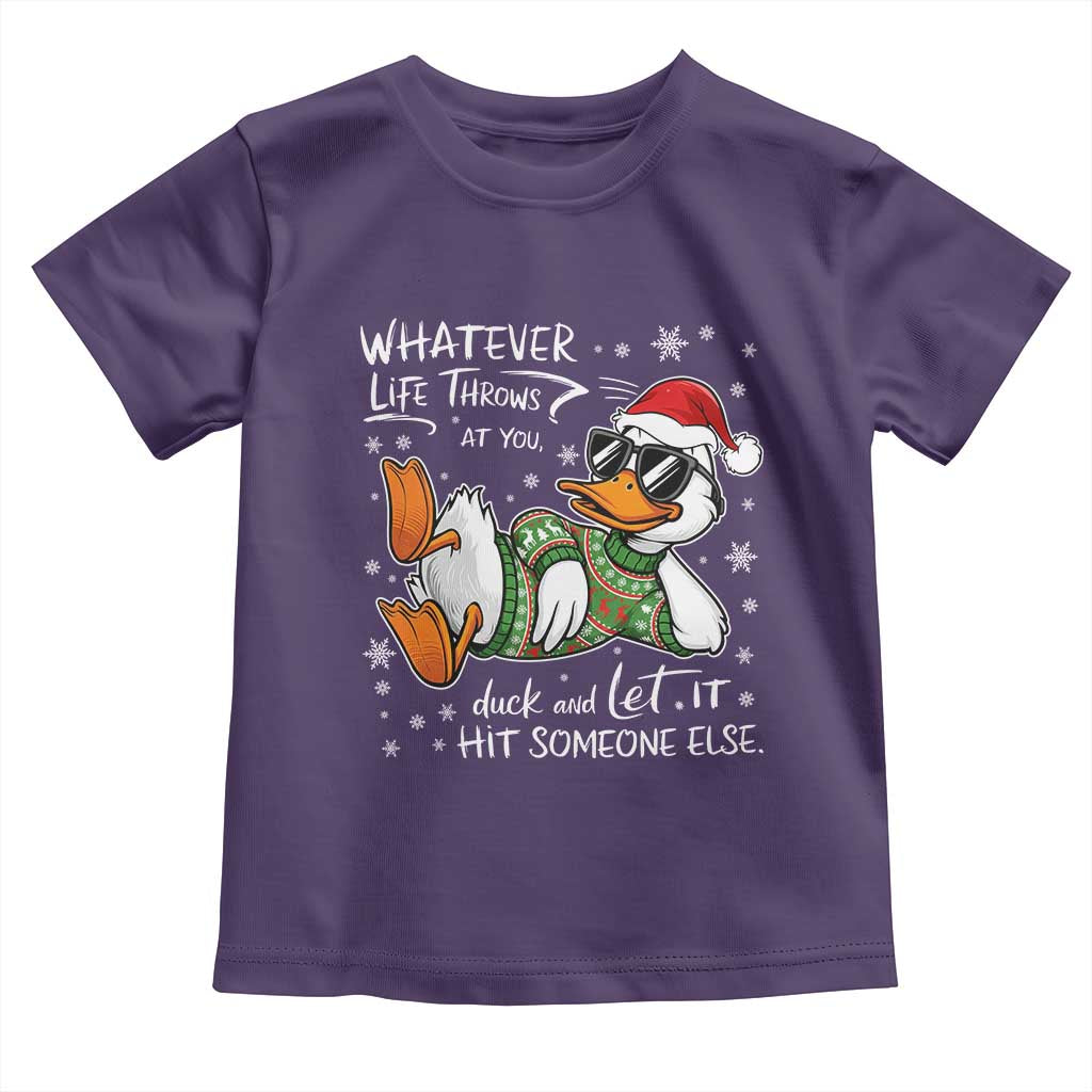 Funny Whatever Life Throws At You Duck And Let It Hit Someone Else Christmas Toddler T Shirt - Wonder Print Shop