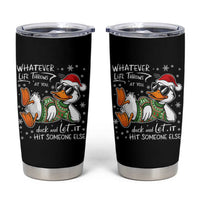 Funny Whatever Life Throws At You Duck And Let It Hit Someone Else Christmas Tumbler Cup - Wonder Print Shop