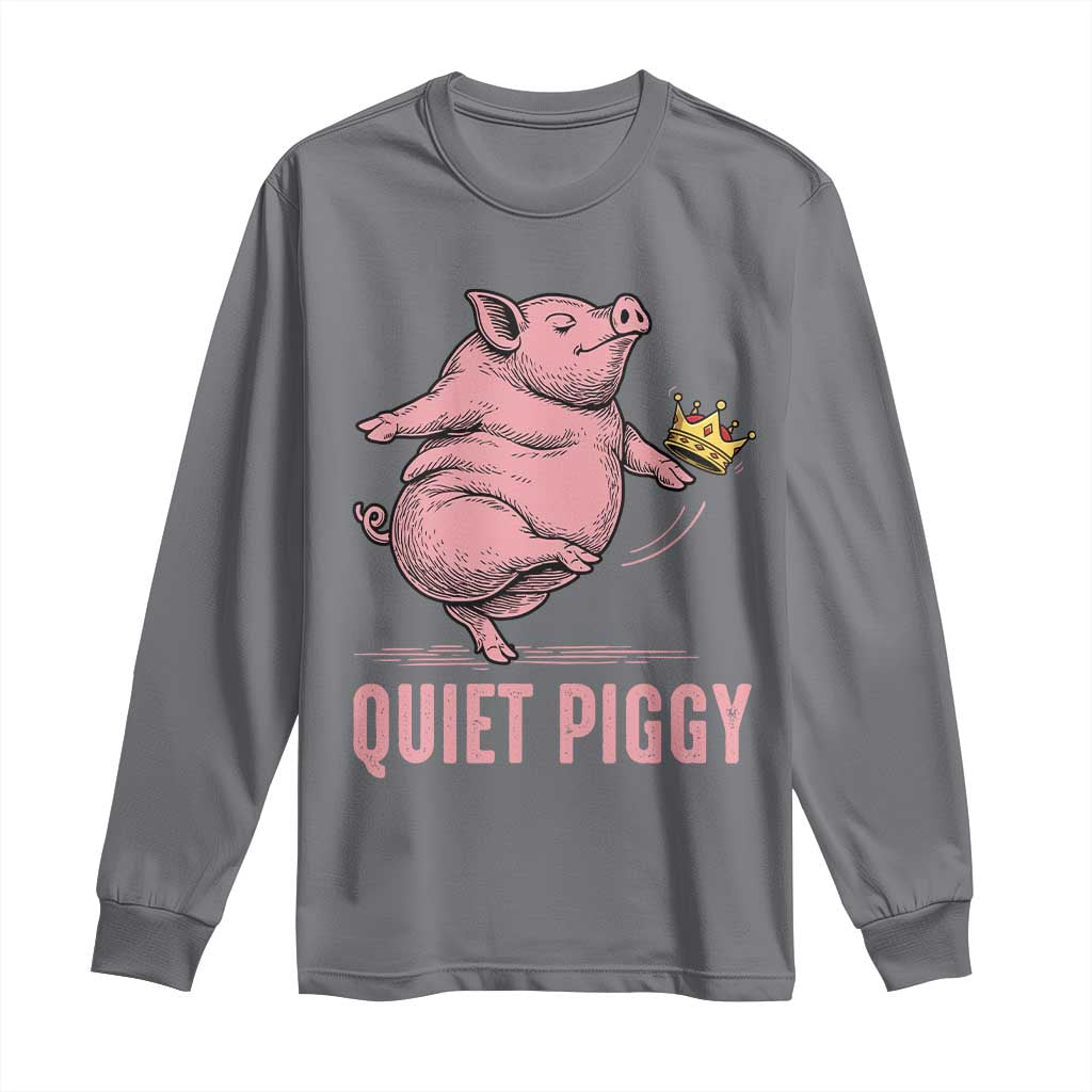 Funny Quiet Piggy Long Sleeve Shirt Pig Political Humor No King - Wonder Print Shop