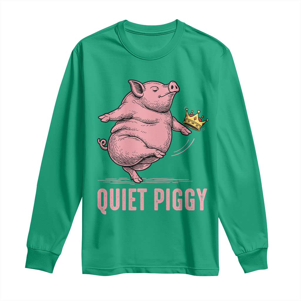 Funny Quiet Piggy Long Sleeve Shirt Pig Political Humor No King - Wonder Print Shop