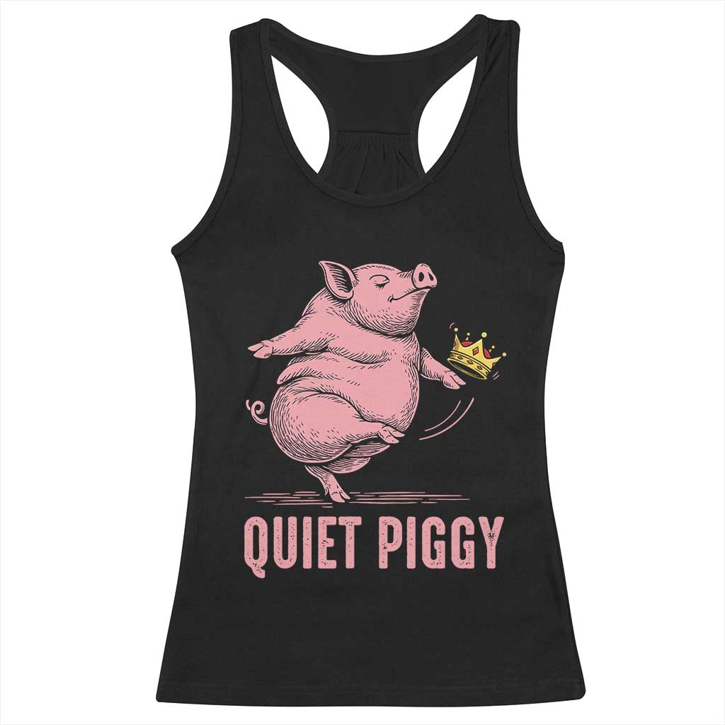 Funny Quiet Piggy Racerback Tank Top Pig Political Humor No King - Wonder Print Shop