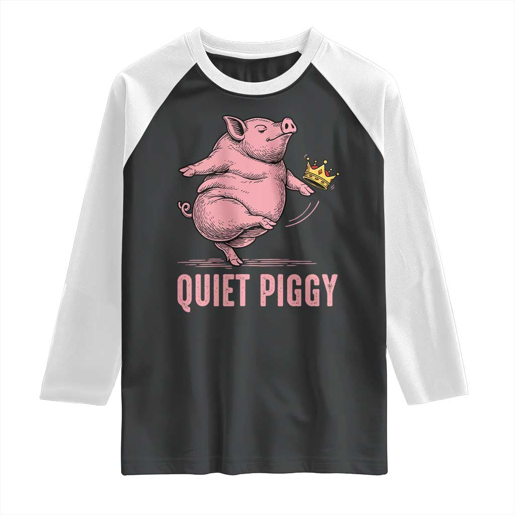 Funny Quiet Piggy Raglan Shirt Pig Political Humor No King - Wonder Print Shop
