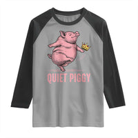 Funny Quiet Piggy Raglan Shirt Pig Political Humor No King - Wonder Print Shop