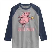 Funny Quiet Piggy Raglan Shirt Pig Political Humor No King - Wonder Print Shop